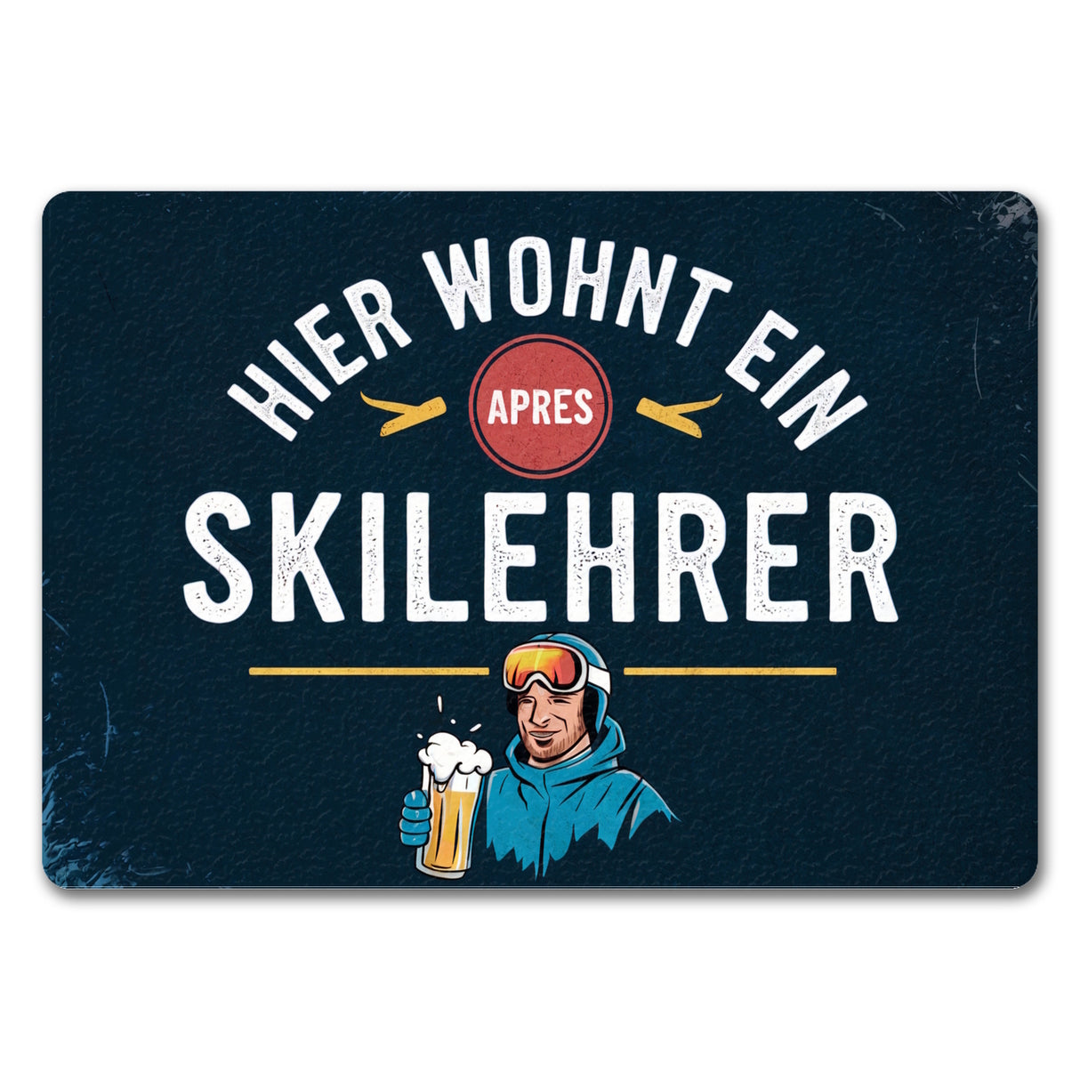 Hier wohnt ein Apres Skilehrer Fußmatte in 35x50 cm ohne Rand