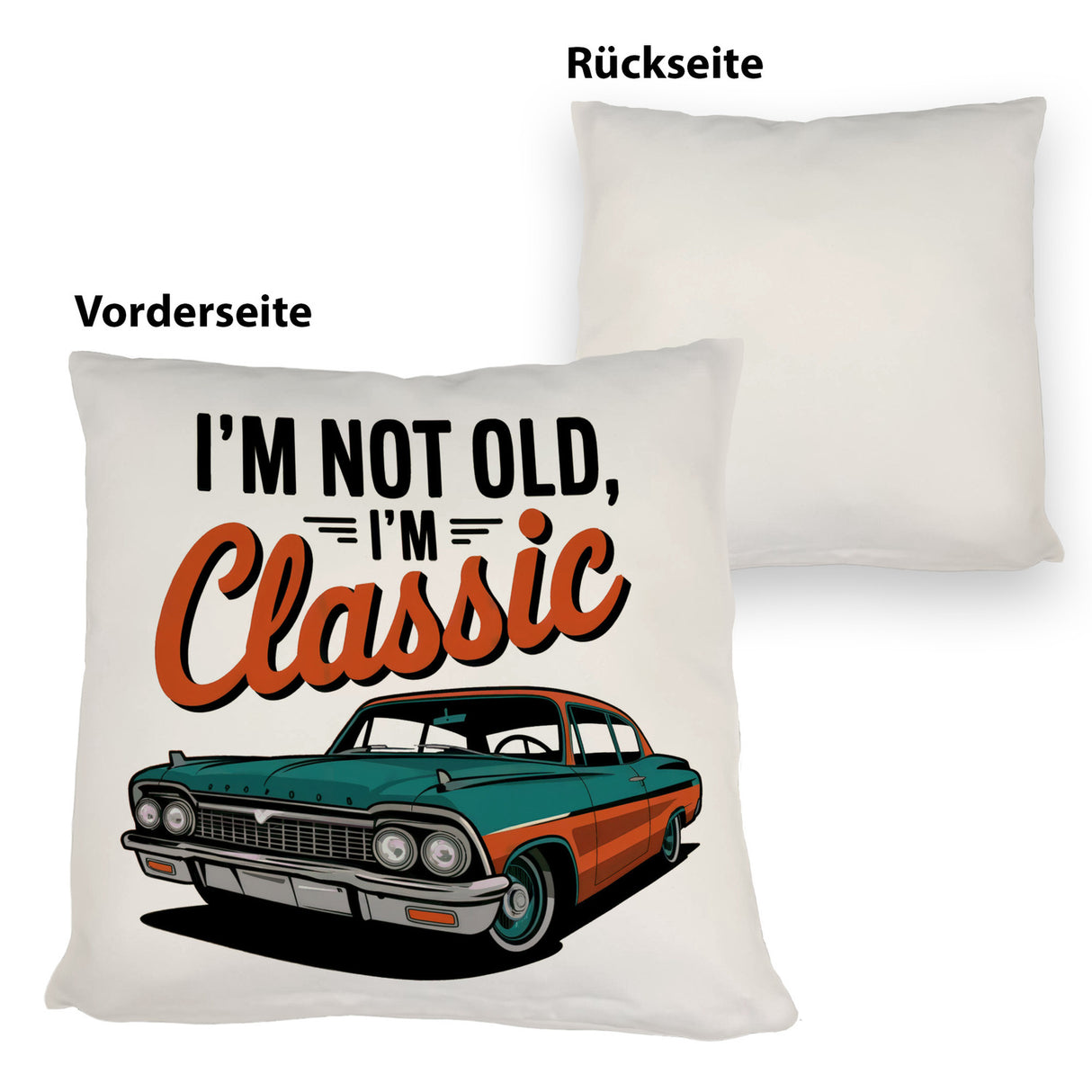 Vintage-Auto Kissen - I'M NOT OLD, I'M CLASSIC