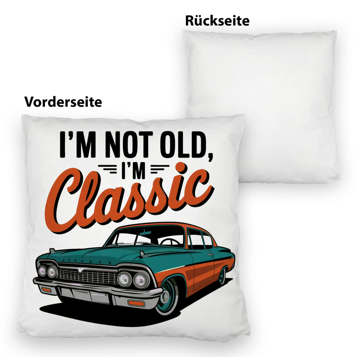 Vintage-Auto Kissen - I'M NOT OLD, I'M CLASSIC