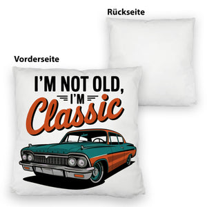 Vintage-Auto Kissen - I'M NOT OLD, I'M CLASSIC