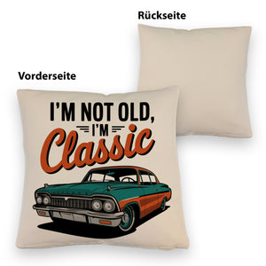 Vintage-Auto Kissen - I'M NOT OLD, I'M CLASSIC