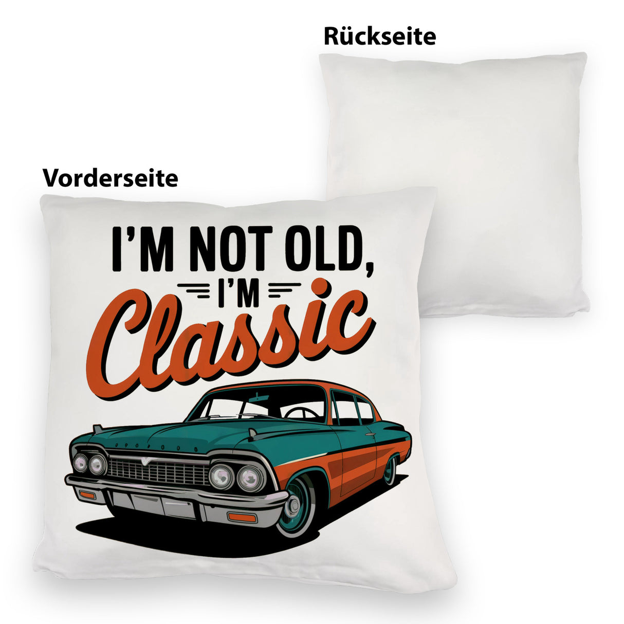 Vintage-Auto Kissen - I'M NOT OLD, I'M CLASSIC