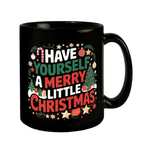 HAVE YOURSELF A MERRY LITTLE CHRISTMAS Tasse