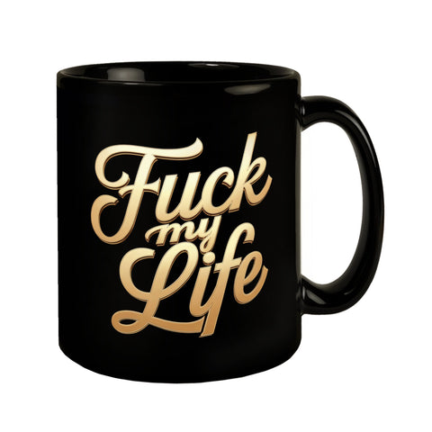 Fuck my life Tasse