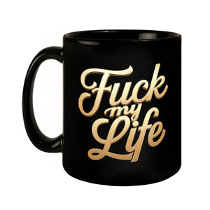 Fuck my life Tasse