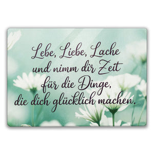 Lebe Liebe Lache - Blumen Schneidebrett aus Glas