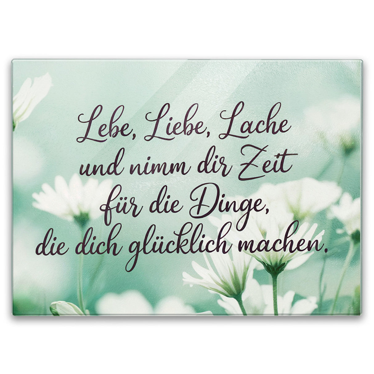 Lebe Liebe Lache - Blumen Schneidebrett aus Glas