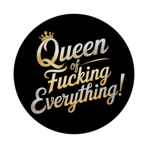 Queen of FUCKING everything Magnet