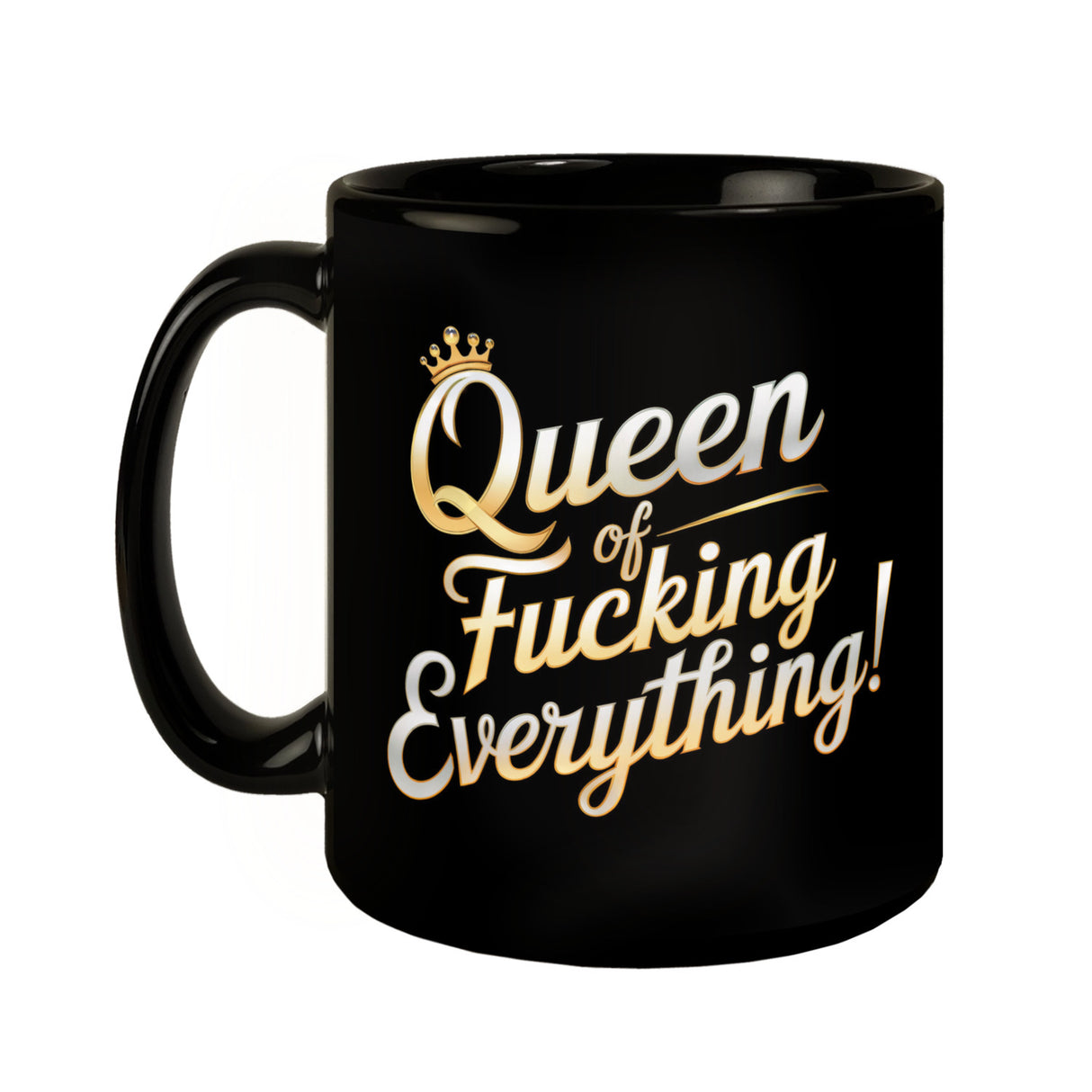 Queen of fucking Everything Tasse