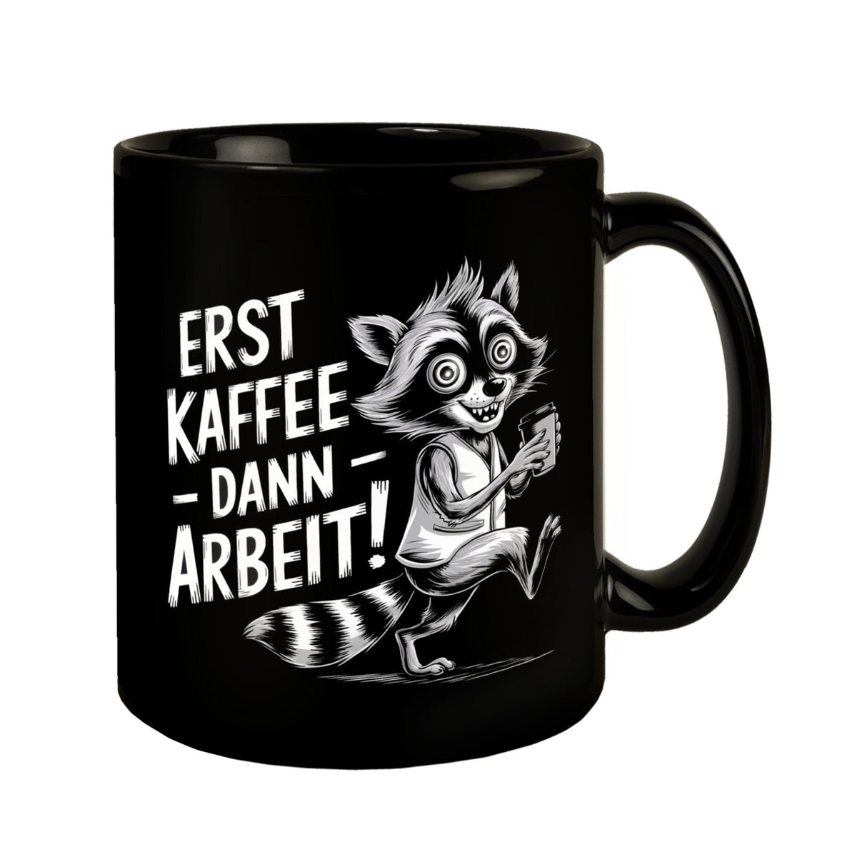 Erst Kaffee - dann Arbeit Tasse mit verrücktem Waschbär