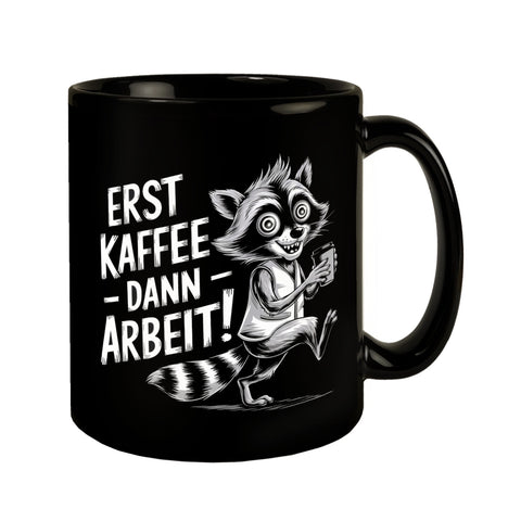 Erst Kaffee - dann Arbeit Tasse mit verrücktem Waschbär