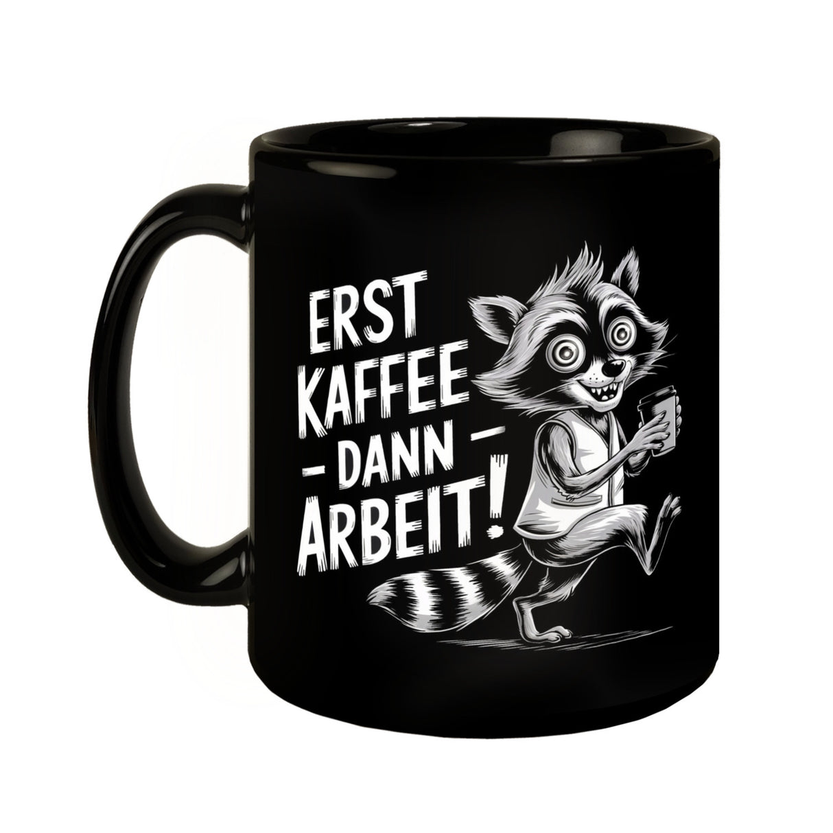 Erst Kaffee - dann Arbeit Tasse mit verrücktem Waschbär