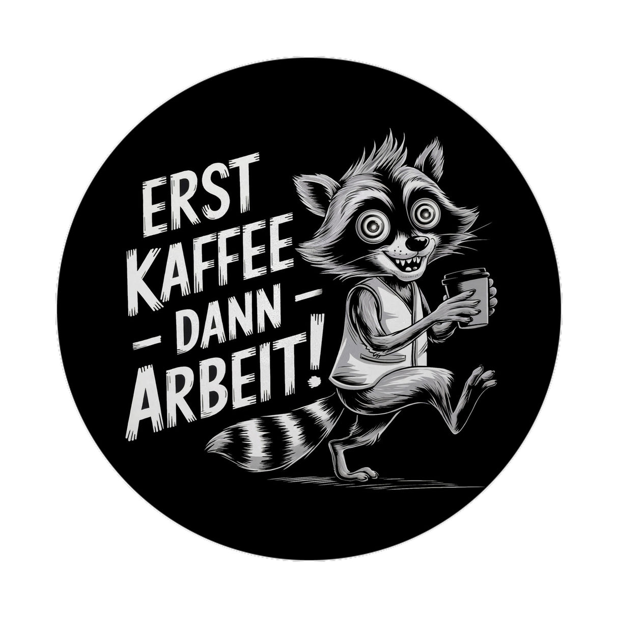 Erst Kaffee - dann Arbeit Magnet mit verrücktem Waschbär