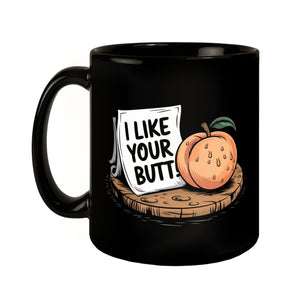 Pfirsichhintern - I Like Your Butt Tasse