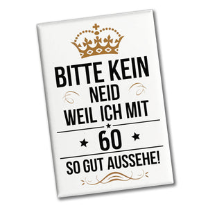 KEIN NEID WEIL ICH MIT 60 SO GUT AUSSEHE Souvenir Magnet