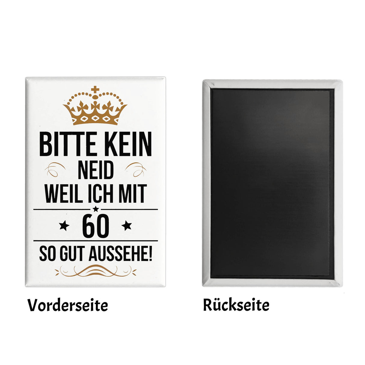 KEIN NEID WEIL ICH MIT 60 SO GUT AUSSEHE Souvenir Magnet