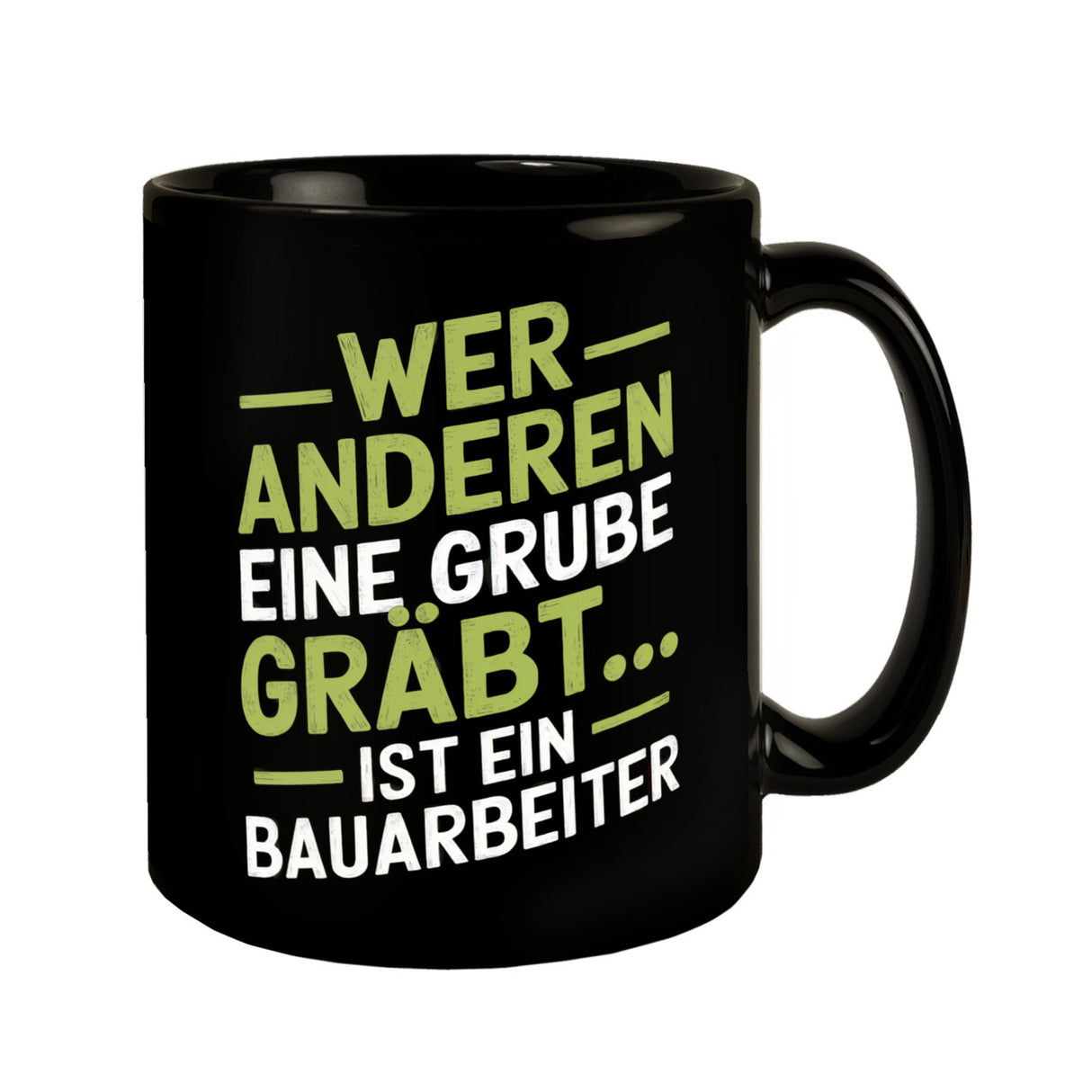 Bauarbeiter - WER ANDEREN EINE GRUBE GRÄBT Tasse