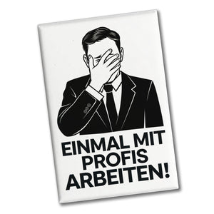 Mann in Verzweiflung - Einmal mit Profis arbeiten Souvenir Souvenir Magnet