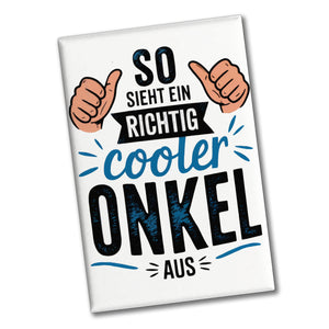 SO SIEHT EIN RICHTIG COOLER ONKEL AUS Souvenir Souvenir Magnet