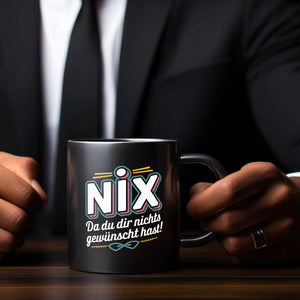 NIX Tasse - Du wolltest NICHTS