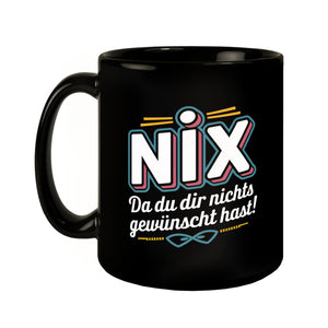 NIX Tasse - Du wolltest NICHTS