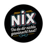 NIX Magnet - Du wolltest nichts