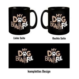 My Dog is beautyFell Tasse