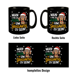 Dackel mit Weihnachtsmütze Tasse - Nie zu klein um großartig zu sein