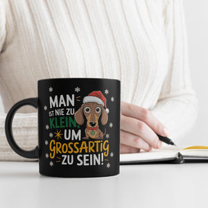 Dackel mit Weihnachtsmütze Tasse - Nie zu klein um großartig zu sein