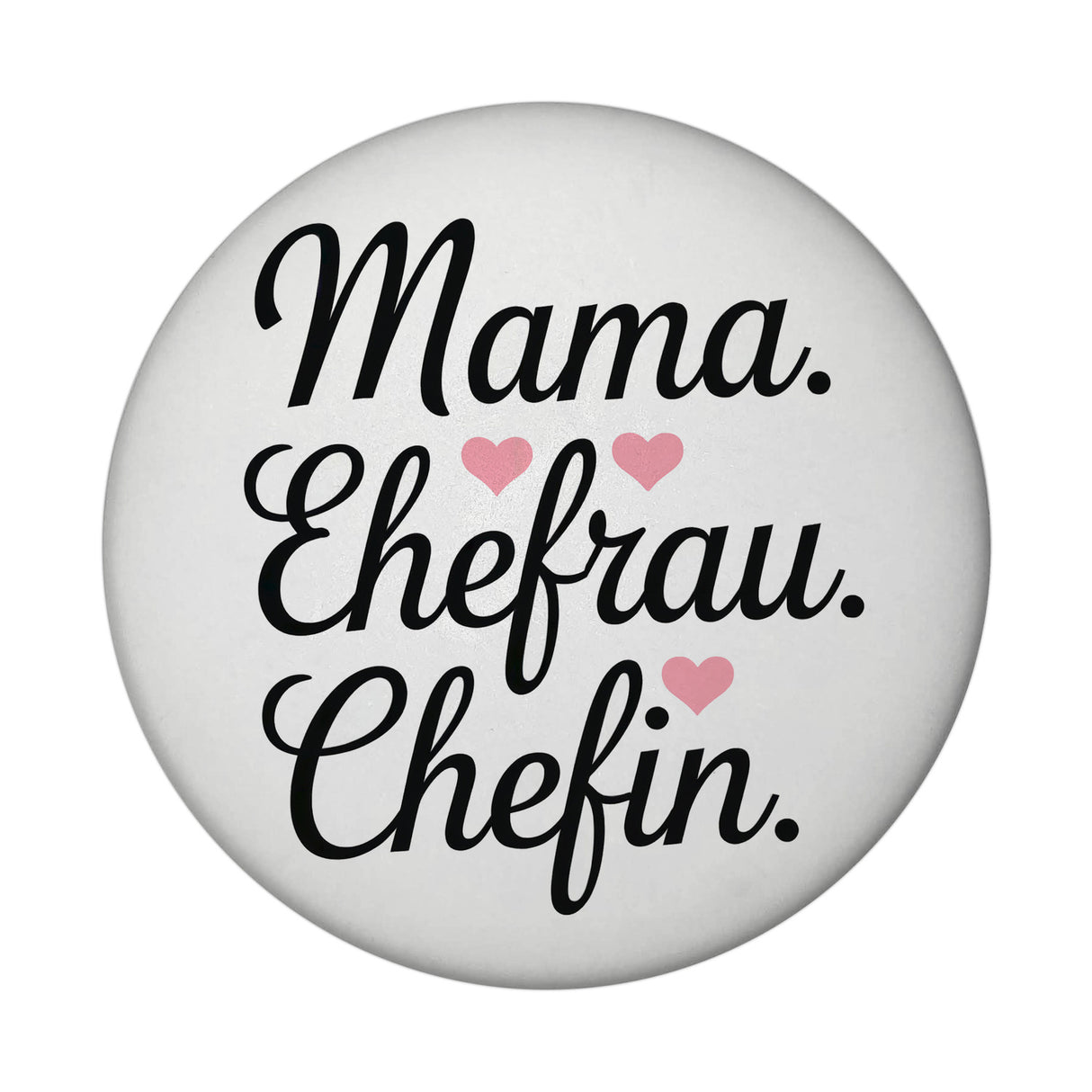 Mama. Ehefrau. Chefin. Magnet