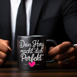 Dein Herz macht dich perfekt Tasse