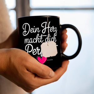 Dein Herz macht dich perfekt Tasse