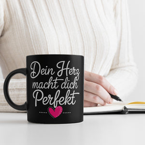 Dein Herz macht dich perfekt Tasse