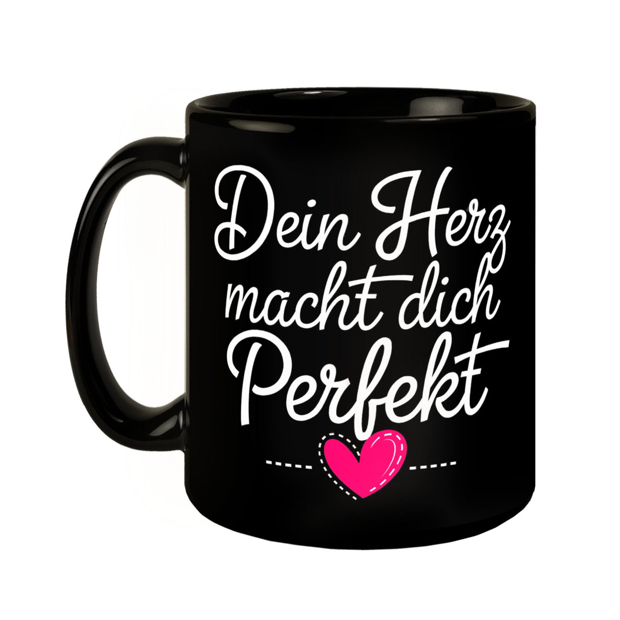 Dein Herz macht dich perfekt Tasse