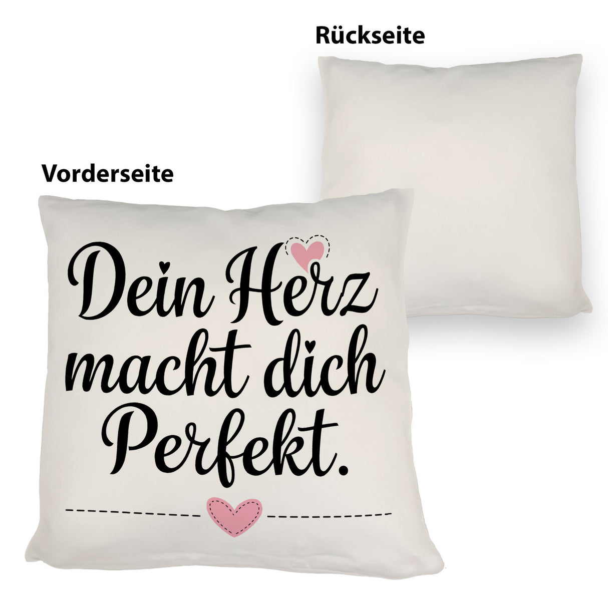 Dein Herz macht dich perfekt Kissen