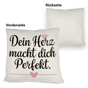 Dein Herz macht dich perfekt Kissen