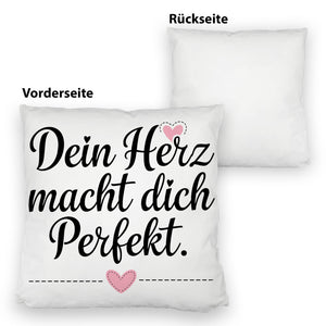 Dein Herz macht dich perfekt Kissen