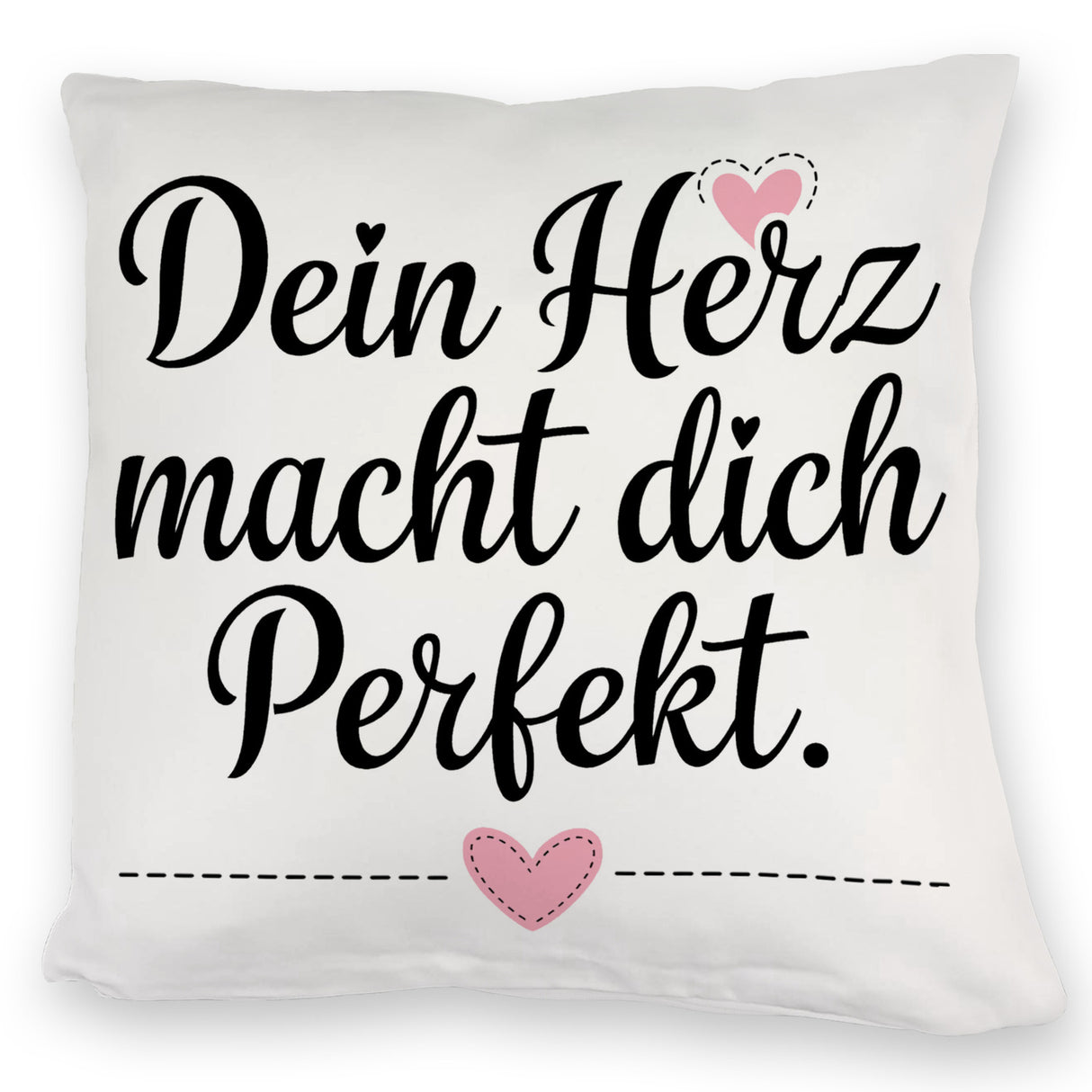 Dein Herz macht dich perfekt Kissen