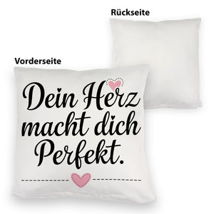 Dein Herz macht dich perfekt Kissen