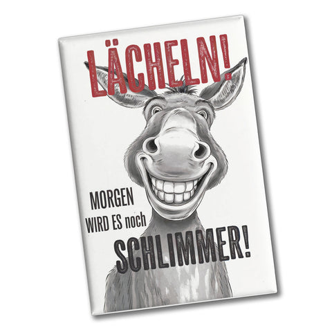 Grinsender Esel - Lächeln Morgen wird es schlimmer Souvenir Souvenir Magnet