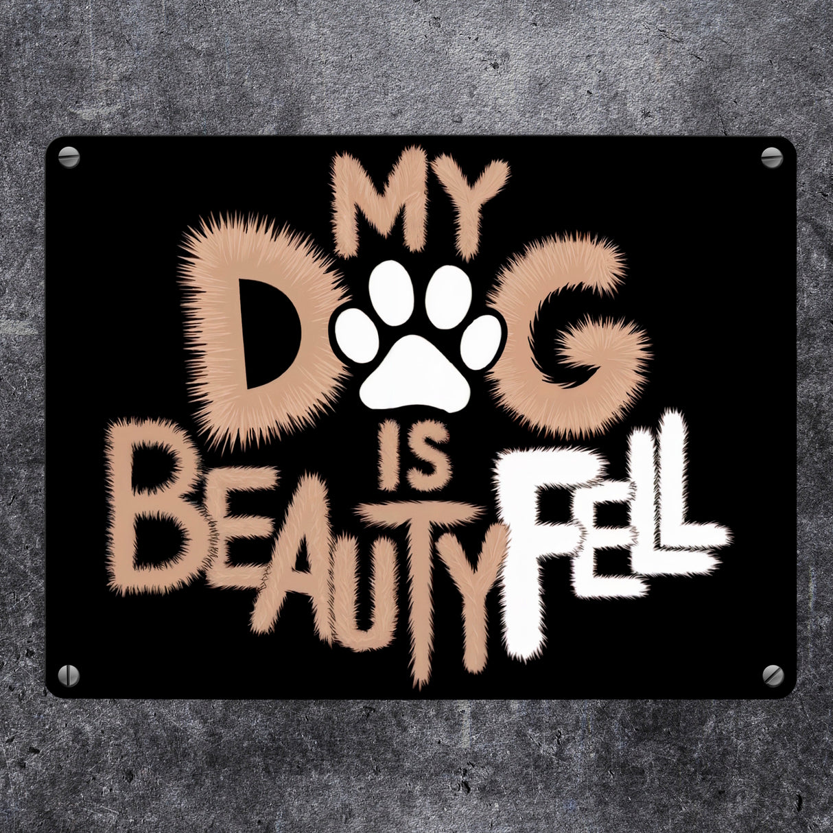 My Dog is beautyFell Metallschild in 15x20 cm