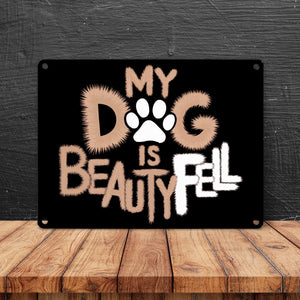 My Dog is beautyFell Metallschild in 15x20 cm