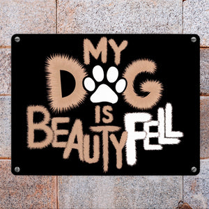 My Dog is beautyFell Metallschild in 15x20 cm