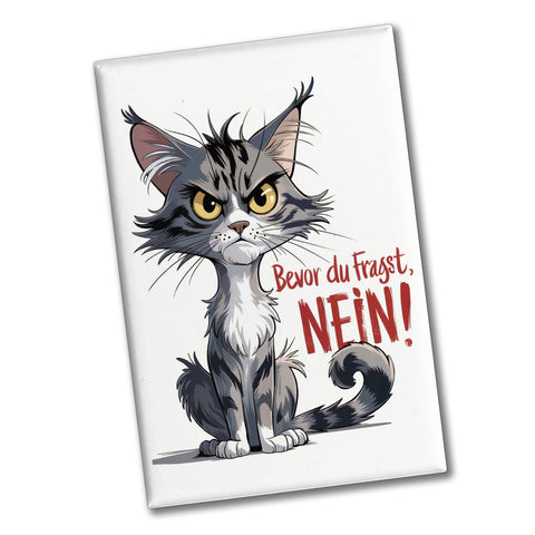 Ernste Katze - Bevor du fragst NEIN Souvenir Souvenir Magnet