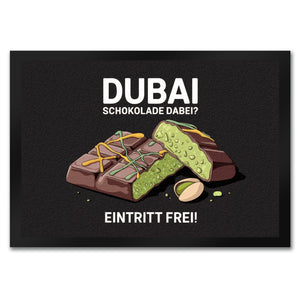 DUBAI SCHOKOLADE DABEI Fußmatte in 35x50 cm - Eintritt frei