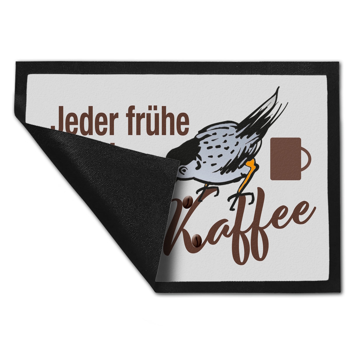 Jeder frühe Vogel braucht Kaffee Fußmatte in 35x50 cm