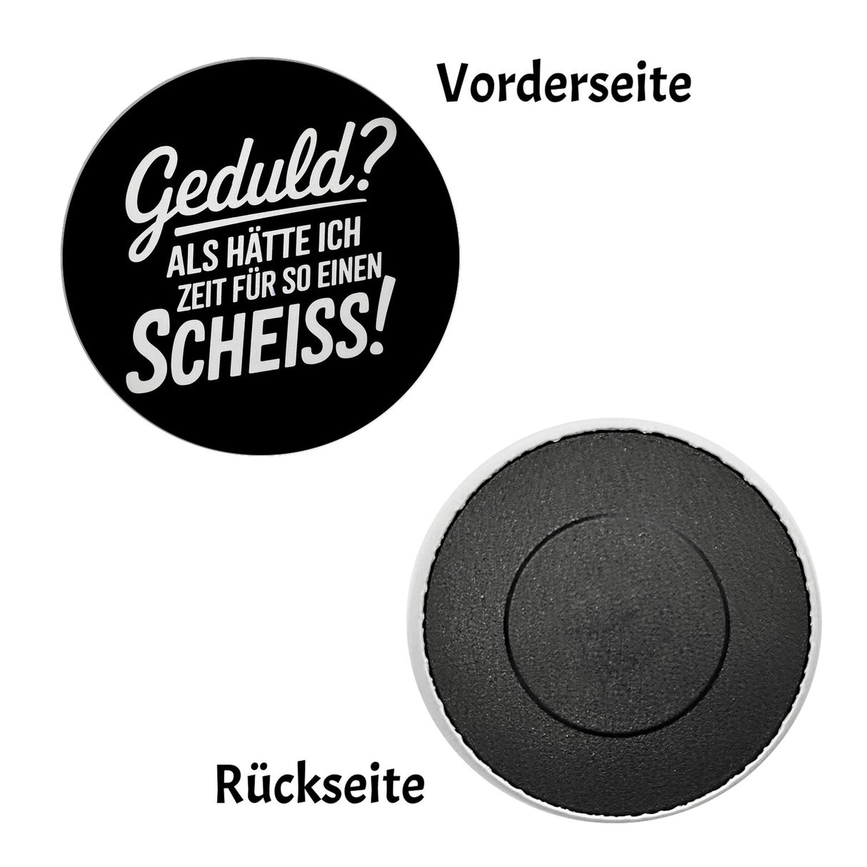 Geduld? Keine Zeit für sowas - Humorvoller Spruch Magnet