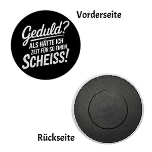 Geduld? Keine Zeit für sowas - Humorvoller Spruch Magnet