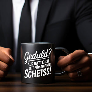 Schwarzer Kaffeebecher Geduld Keine Zeit Tasse