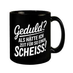 Schwarzer Kaffeebecher Geduld Keine Zeit Tasse